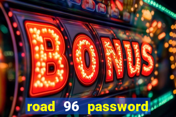 road 96 password happy taxi